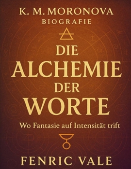 K. M. Moronova Biografie: Die Alchemie der Worte – Wo Fantasie auf Intensität trifft