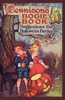 Dennison's Bogie Book -- A 1917 Guide for Vintage Decorating and Entertaining at Halloween and Thanksgiving