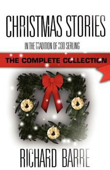 Paperback Christmas Stories: In the Tradition of Rod Serling: The Complete Collection Book