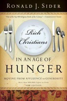 Paperback Rich Christians in an Age of Hunger: Moving from Affluence to Generosity Book