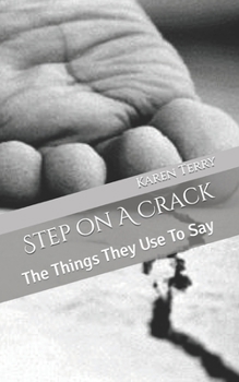 Paperback Step on A Crack: The Things They Use To Say Book