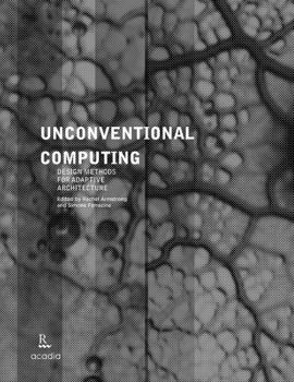 Paperback Unconventional Computing: Design Methods for Adaptive Architecture Book