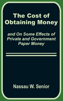 The Cost of Obtaining Money and on Some Effects of Private and Government Paper Money
