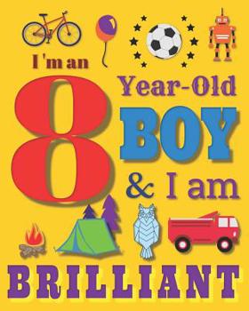 Paperback I'm an 8 Year-Old Boy & I Am Brilliant: Sketchbook Drawing Book for Eight-Year-Old Boys Book