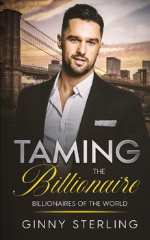 Taming the Billionaire: A Fairytale Billionaire Romance (Billionaires of the World) - Book  of the Billionaires of the World