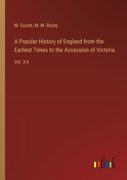 Paperback A Popular History of England from the Earliest Times to the Accession of Victoria: Vol. 3-4 Book