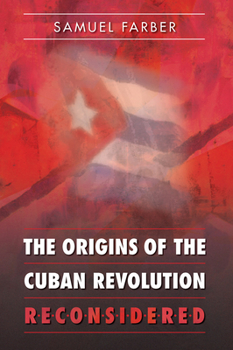 The Origins of the Cuban Revolution Reconsidered (Envisioning Cuba) - Book  of the Envisioning Cuba