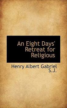Paperback An Eight Days' Retreat for Religious Book