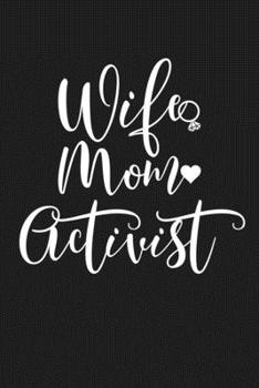 Wife Mom Activist: Mom Journal, Diary, Notebook or Gift for Mother