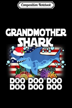 Composition Notebook: Grandmother Santa Shark Doo Doo Christmas Gift Pajamas  Journal/Notebook Blank Lined Ruled 6x9 100 Pages