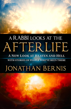 Paperback A Rabbi Looks at the Afterlife: A New Look at Heaven and Hell with Stories of People Who've Been There Book