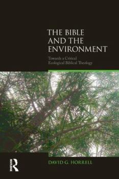 Paperback The Bible and the Environment: Towards a Critical Ecological Biblical Theology Book