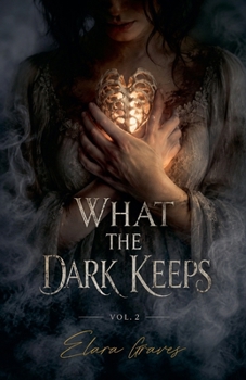 What The Dark Keeps Volume 2 (Short Romantic Horror Stories)