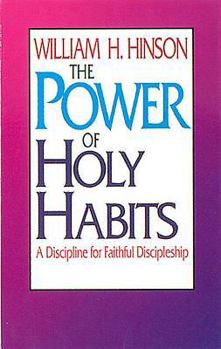 Paperback The Power of Holy Habits: A Discipline for Faithful Discipleship Book