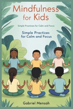 Paperback Mindfulness for Kids: Simple Practices for Calm and Focus Book
