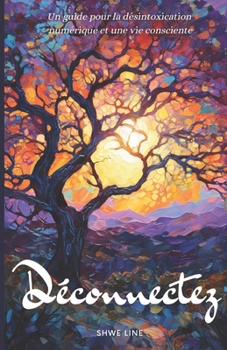 Paperback Déconnectez: Un guide pour la désintoxication numérique et une vie consciente [French] Book