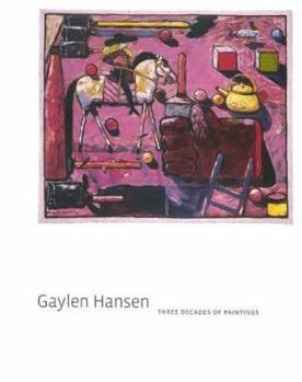 Hardcover Gaylen Hansen: Three Decades of Paintings Book