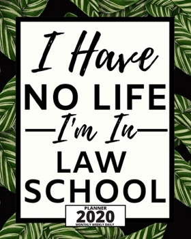 Paperback I Have No Life I'm In Law School: 2020 Planner For Lawyer, 1-Year Daily, Weekly And Monthly Organizer With Calendar, Lawyers Appreciation Gift (8" x 1 Book