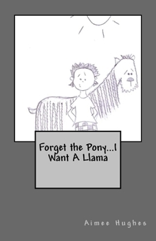 Paperback Forget the Pony...I Want A Llama Book