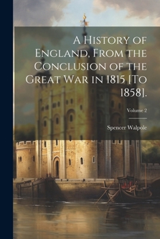 Paperback A History of England, From the Conclusion of the Great War in 1815 [To 1858].; Volume 2 Book