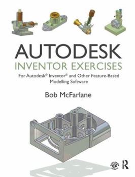 Hardcover Autodesk Inventor Exercises: For Autodesk(r) Inventor(r) and Other Feature-Based Modelling Software Book