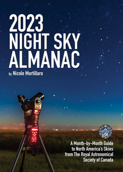 Paperback 2023 Night Sky Almanac: A Month-By-Month Guide to North America's Skies from the Royal Astronomical Society of Canada Book