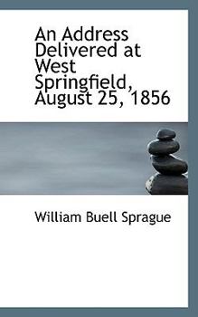 Paperback An Address Delivered at West Springfield, August 25, 1856 Book