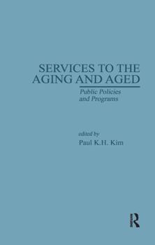 Hardcover Services to the Aging and Aged: Public Policies and Programs Book