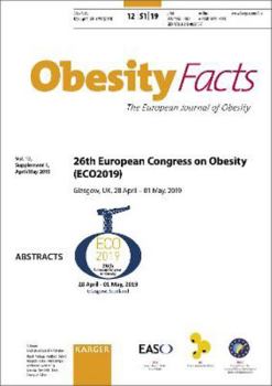 European Congress on Obesity (ECO2019) : 26th Congress, Glasgow, April-May 2019: Abstracts. Supplement Issue: Obesity Facts 2019, Vol. 12, Suppl. 1
