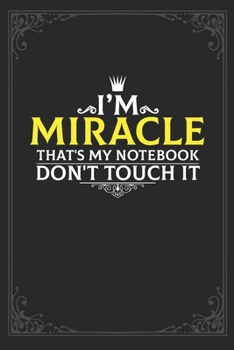 I'm Miracle that's my notebook don't touch it: Lined notebook / Journal Gift, 121 pages Soft Cover, Matte finish / best gift for Miracle