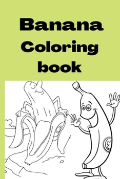 Banana Coloring book: Kids for Ages 4-8