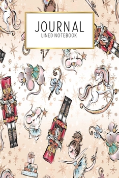 Journal Lined Notebook: Nutrcracker Ballet Christmas Holiday Dancer Gift | Blank Lined Journal | Gratitude Journal | 6" x 9" 100 Pg |Motivational Quotes | Self-Care | Diary | Gift