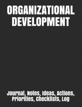 Paperback Organizational Development: Journal, Notes, Ideas, Actions, Priorities, Checklists, Log Book