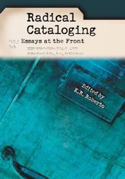 Paperback Radical Cataloging: Essays at the Front Book