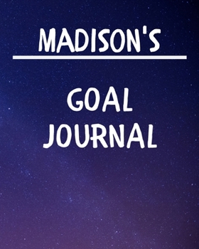 Madison's Goal Journal: 2020 New Year Planner Goal Journal Gift for Madison  / Notebook / Diary / Unique Greeting Card Alternative