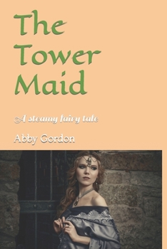 Paperback The Tower Maid: A steamy fairy tale Book