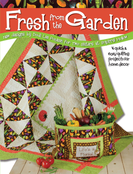 Paperback Fresh from the Garden: 16 Quick & Easy Quilting Projects for Home Décor Book