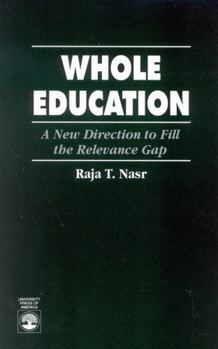 Paperback Whole Education: A New Direction to Fill the Relevance Gap Book