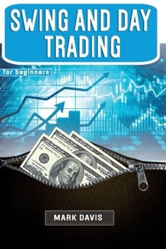 Paperback Swing and Day Trading for Beginners: The Best Strategies for Investing in Stock, Options and Forex With Day and Swing Trading. Make Money and Start Cr Book