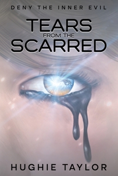 Paperback Tears From The Scarred: Deny The Inner Evil Book