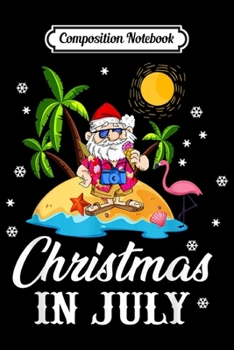 Paperback Composition Notebook: Christmas in July Flamingo and Hawaiian Lover Gifts Journal/Notebook Blank Lined Ruled 6x9 100 Pages Book