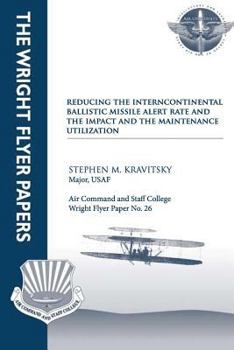 Paperback Reducing the Intercontinental Ballistic Missile Alert Rate and the Impact on Maintenance Utilization Book