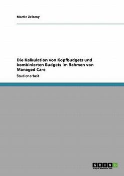 Paperback Die Kalkulation von Kopfbudgets und kombinierten Budgets im Rahmen von Managed Care [German] Book