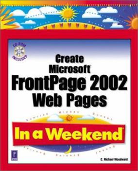 Paperback Create Microsoft FrontPage 2002 Web Pages in a Weekend W/CD [With CDROM] Book