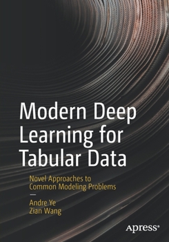 Paperback Modern Deep Learning for Tabular Data: Novel Approaches to Common Modeling Problems Book