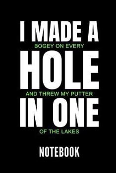 Paperback I Made a Bogey on Every Hole and Threw My Putter in One of the Lakes Notebook: Ein Sch?nes Notizbuch Mit 110 Linierten Seiten F?r Jemanden, Der Golfen Book