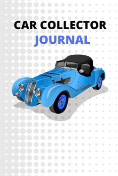 Paperback Car Collector Journal: Diecast Car Collectors Notebook With Prompts To Write In And Keep Track Of Your Toys - Cute Classsic Blue Car Book