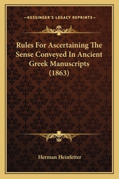 Paperback Rules For Ascertaining The Sense Conveyed In Ancient Greek Manuscripts (1863) Book