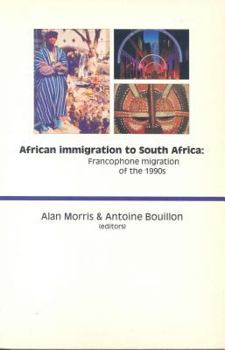 Paperback African Immigration to South Africa: Francophone Migration of the 1990s Book