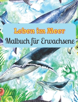 Paperback Leben im Meer Malbuch für Erwachsene: Ozean-Malbücher zur Entspannung für Erwachsene [German] Book